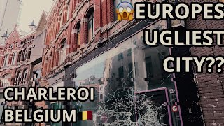 4K  Charleroi Belgium  Budget Holidays 02  Ugliest City in Europe [upl. by Cynarra]