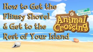 How to get the Flimsy Shovel and Get to the Rest of Your island in Animal Crossing New Horizons [upl. by Ciredec]