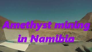 Amethyst mining in the Gogobos  Namibia [upl. by Nuhsar]