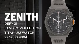 Zenith Defy El Primero 21 Land Rover Edition Titanium Watch 9790009004 Review  SwissWatchExpo [upl. by Aver]