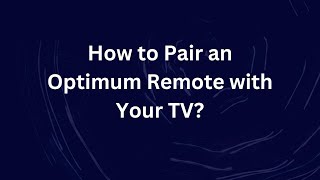 How to Pair an Optimum Remote with Your TV [upl. by Aifas75]