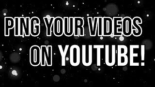 How to Ping your Videos on Youtube [upl. by Akimehs176]