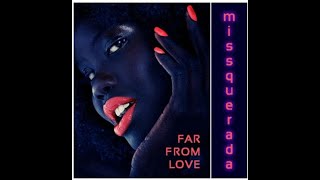 Far from love missquerada lyrics [upl. by Agosto]