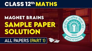 Magnet Brains Sample Paper Solution Part 1  Class 12 Maths All Papers  CBSE Board Exam [upl. by Alis411]