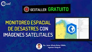 👨‍🏫 Geotaller ¡GRATUITO Monitoreo Espacial de Desastres con Imágenes Satelitales  CAEG [upl. by Blanchette]