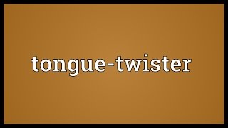 Tonguetwister Meaning [upl. by Miles]