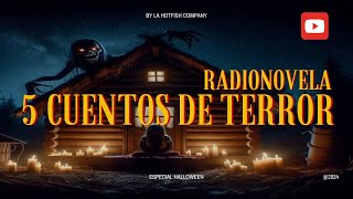 Radionovela 5 Cuentos de TERROR by La Hotfish Company especial halloween [upl. by Hyozo]