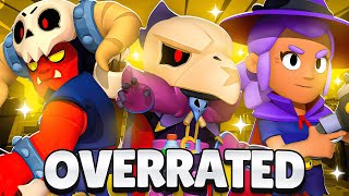 MOST OVERRATED BRAWLERS IN BRAWL STARS [upl. by Ainimre]