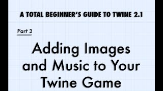 Adding Images and Music to Your Twine 21 Game SugarCube 2 [upl. by Htevi]