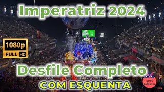 Imperatriz 2024  Desfile Completo FULL HD COM ESQUENTA [upl. by Nnaxor]