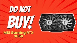 DONT BUY MSI Gaming RTX 3050 BEFORE WATCHING THIS VIDEO 5 Reasons [upl. by Niaz]