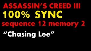 Assassins Creed 3 100 Sync  Sequence 12  Memory 2  quotChasing Leequot Perfectionist [upl. by Bannerman]