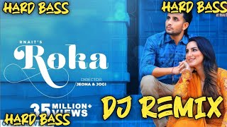 Roka R Nait Song Dj Remix Hard Bass Remix By Nanak Singh Solanki [upl. by Aihsat880]