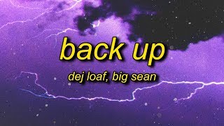 DeJ Loaf  Back Up Lyrics ft Big Sean  i said woo i said i know i know i know [upl. by Anayik924]