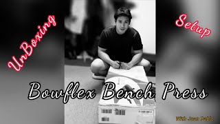 UnBoxing Bowflex Bench Press  Setup  Juan Bigno [upl. by Queen]