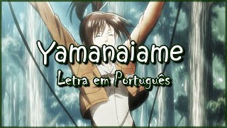 YAMANAIAME  Shingeki no Kyojin   Letra em Português [upl. by Neelhsa372]