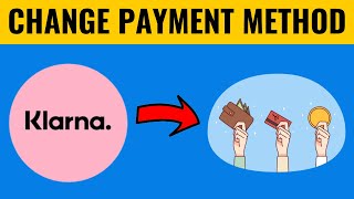 How To Change Klarna Payment Method [upl. by Aneliram420]