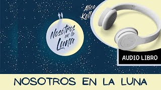 🎧 NOSOTROS EN LA LUNA Audiolibro 📕 Alice Kellen Autora 𝗔𝘂𝗱𝗶𝗯𝗹𝗲 𝗽𝗿𝘂𝗲𝗯𝗮 𝗴𝗿𝗮𝘁𝗶𝘀 [upl. by Dail]