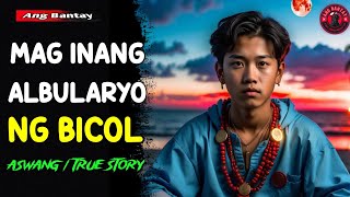 MAG INANG ALBULARYO NG BICOL  KWENTONG ASWANG  TRUE STORY [upl. by Roumell]