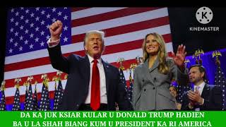 DA KA JUK KSIAR KULAR U DONALD TRUMP HADIEN BA U LA SHAH JIED BIANG KUM U PRESIDENT KA RI AMERICA [upl. by Ahse]