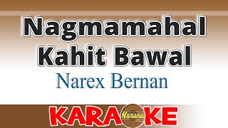 Nagmamahal Kahit Bawal KARAOKE By Narex Bernan [upl. by Ammon]