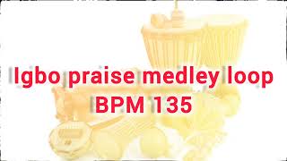 Igbo Praise Medley Loop BPM 135 [upl. by Llenor552]