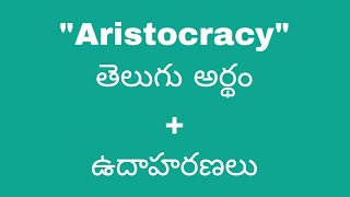 Aristocracy meaning in telugu with examples  Aristocracy తెలుగు లో అర్థం Meaning in Telugu [upl. by Imim222]