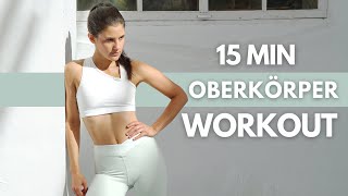 OBERKÖRPER WORKOUT FÜR ZUHAUSE  15 Min  Schultern Brust Arme amp Rücken trainieren  Tina Halder [upl. by Carey]