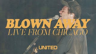 Blown Away Live from Chicago  Hillsong UNITED [upl. by Aniakudo]