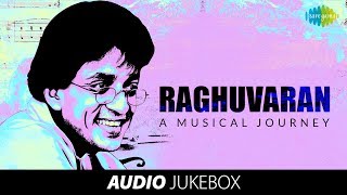 RAGHUVARAN  A Musical Journey  Audio Jukebox  English Album  HD Songs [upl. by Lemire]