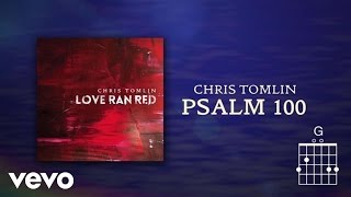 Chris Tomlin  Psalm 100 Lyrics amp Chords [upl. by Nyrak356]