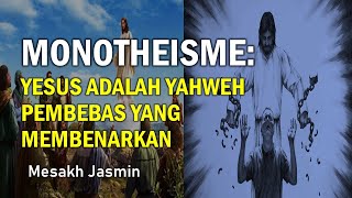 MONOTHEISME 12  YESUS ADALAH YAHWEH PEMBEBAS YANG MEMBENARKAN [upl. by Thomey]