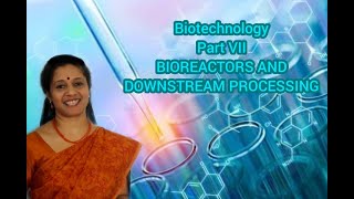 NEET BIOTECHNOLOGY PRINCIPLES AND PROCESSES PART 7 BIOREACTORS DOWNSTREAM PROCESSING [upl. by Ainecey739]