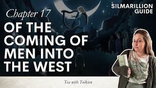 Ch 17 Of the Coming of Men into the West  Silmarillion Guide pt 22 [upl. by Joly]