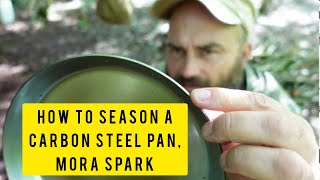 032 How to season a carbon steel frying pan Mora Companion Spark overnight campout with the lads [upl. by Htebesile]