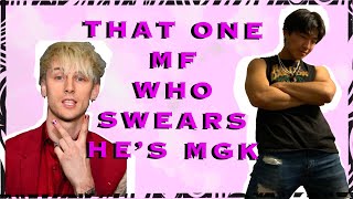 That one mf who swears he’s Machine Gun Kelly [upl. by Phares]