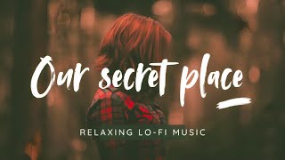 Our secret place  Beautiful Chill Music [upl. by Atiuqrahs]