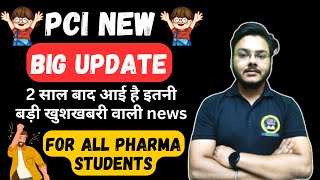 PCI Big Update 😱😱 2 साल बाद आई है इतनी बड़ी खुशखबरी वाली news 😍😍 for all Pharma Students  Punit Sir [upl. by Milas173]