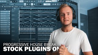 Making A Progressive House Break With FL Studio Stock Plugins Only [upl. by Lindi]