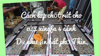 Cách lắp chốt rút cho cửa xingfa 4 cánh Dễ như ăn bát phở Thìn  Hà Nội [upl. by Nnahaid]