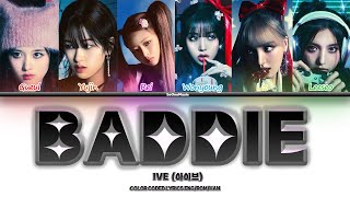 IVE  Baddie Lyrics 아이브  Baddie 가사 Color Coded Lyrics [upl. by Lipson]