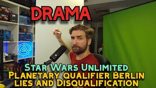 🔴Lies Disqualification and Drama in Planetary Qualifier Berlin  Star Wars Unlimited🔴 [upl. by Rehpetsirhc860]