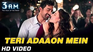 Teri Adaaon Mein Official Video HD  3 AM  Rannvijay Singh amp Anindita Nayar [upl. by Ollehto]