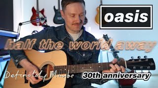 Half The World Away  Definitely Maybe 30th Anniversary Oasis Cover [upl. by Desai425]