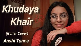 Khudaya Khair  Guitar Cover  Anshi Tunes [upl. by Rihsab]