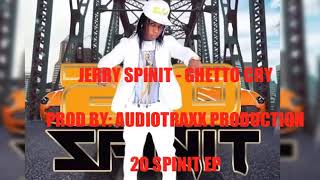 Jerry Spinit  Ghetto Cry  November 2018 [upl. by Trip22]