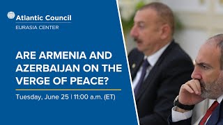 Are Armenia and Azerbaijan on the verge of peace [upl. by Elayor]