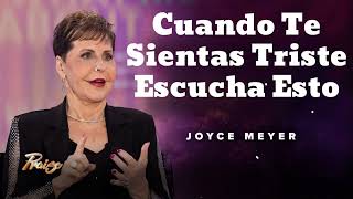 Cuando Te Sientas Triste Escucha Esto  Oradora Joyce Meyer [upl. by Persian]