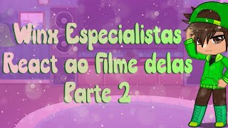 Winx Especialistas reagindo ao filme delas  parte 2GC LalisUny 🦄 [upl. by Ahtibbat424]