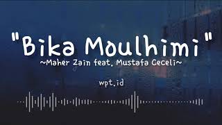 Bika Moulhimi  Maher Zain feat Mustafa Ceceli  Lirik [upl. by Rosenblum955]